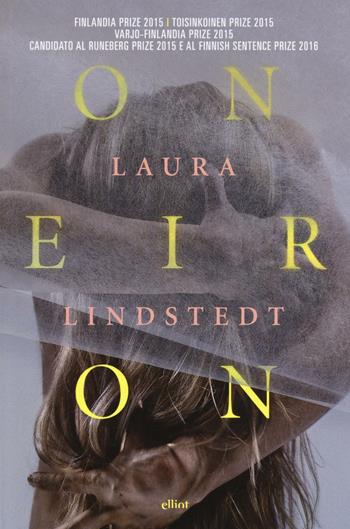 Oneiron - Laura Lindstedt - Libro Elliot 2016, Scatti | Libraccio.it