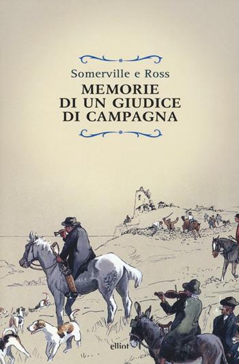 Memorie di un giudice di campagna - Somerville e Ross - Libro Elliot 2016, Raggi | Libraccio.it
