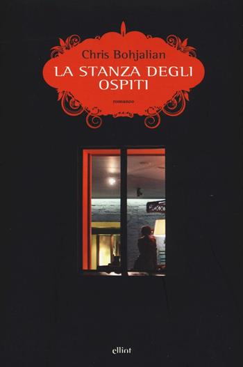 La stanza degli ospiti - Chris Bohjalian - Libro Elliot 2016, Scatti | Libraccio.it