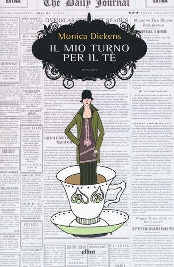 Il mio turno per il tè. Ediz. illustrata - Monica Dickens - Libro Elliot 2016, Scatti | Libraccio.it