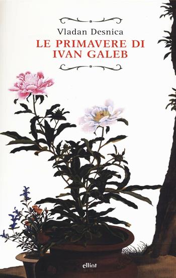 Le primavere di Ivan Galeb - Vladan Desnica - Libro Elliot 2016, Raggi | Libraccio.it