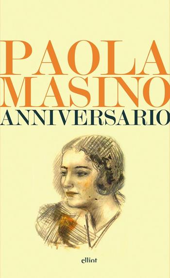 Anniversario - Paola Masino - Libro Elliot 2016, Lampi | Libraccio.it