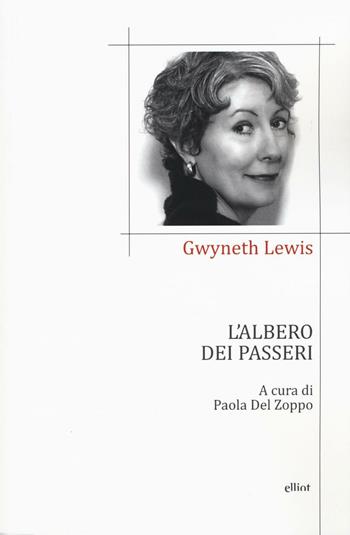 L'albero dei passeri - Gwyneth Lewis - Libro Elliot 2016, Poesia | Libraccio.it