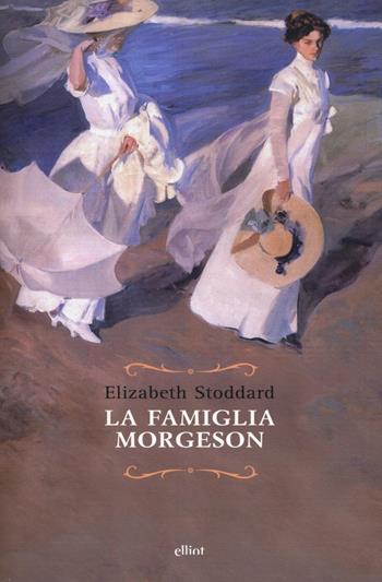 La famiglia Morgeson - Elizabeth Stoddard - Libro Elliot 2016, Raggi | Libraccio.it