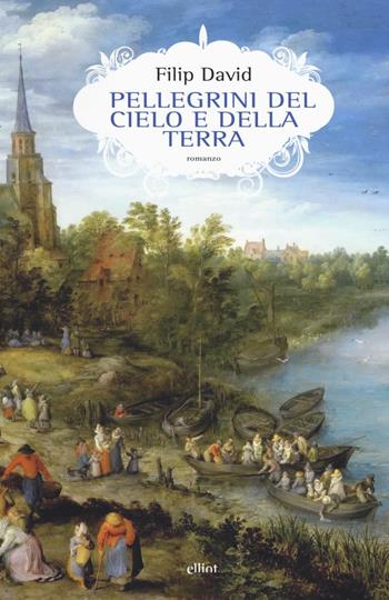 Pellegrini del cielo e della terra - Filip David - Libro Elliot 2017, Scatti | Libraccio.it