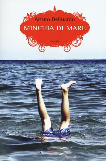 Minchia di mare - Arturo Belluardo - Libro Elliot 2017, Scatti | Libraccio.it