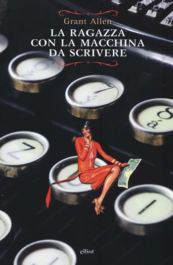 La ragazza con la macchina da scrivere - Grant Allen - Libro Elliot 2017, Raggi | Libraccio.it