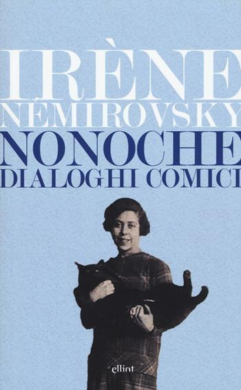 Nonoche. Dialoghi comici - Irène Némirovsky - Libro Elliot 2017, Lampi | Libraccio.it
