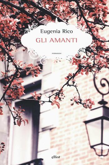 Gli amanti - Eugenia Rico - Libro Elliot 2017, Scatti | Libraccio.it