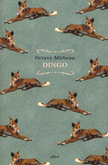 Dingo - Octave Mirbeau, Léon Werth - Libro Elliot 2017, Raggi | Libraccio.it