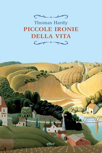 Piccole ironie della vita - Thomas Hardy - Libro Elliot 2018, Raggi | Libraccio.it