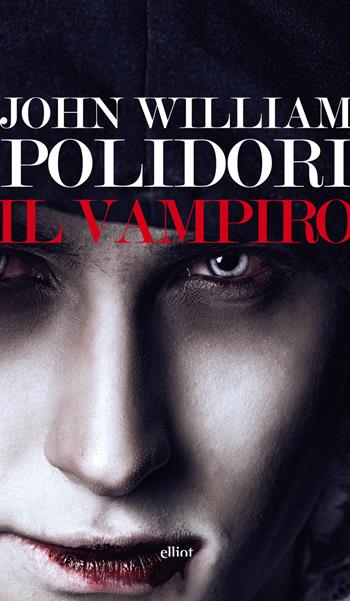 Il vampiro - John William Polidori - Libro Elliot 2017, Lampi | Libraccio.it