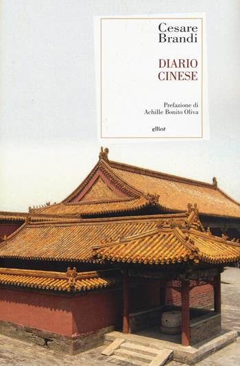 Diario cinese - Cesare Brandi - Libro Elliot 2017, Antidoti | Libraccio.it