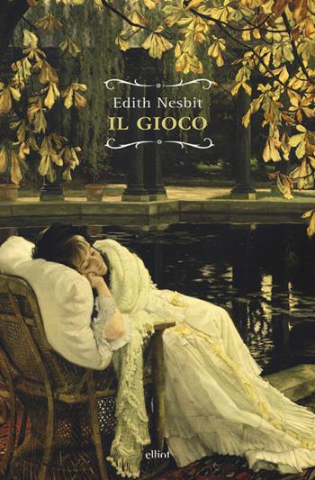 Il gioco - Edith Nesbit - Libro Elliot 2017, Raggi | Libraccio.it