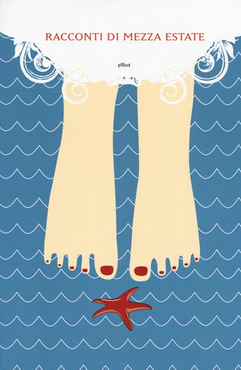 Racconti di mezza estate  - Libro Elliot 2017, Manubri | Libraccio.it
