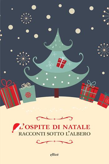 L'ospite di Natale. Racconti sotto l'albero  - Libro Elliot 2017, Raggi | Libraccio.it