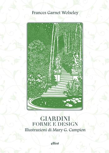 Giardini, forme e design. Ediz. illustrata - Frances Garnet Wolseley - Libro Elliot 2018, Fuori collana | Libraccio.it
