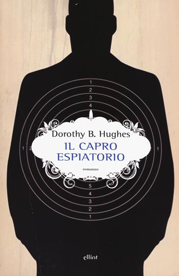 Il capro espiatorio - Dorothy B. Hughes - Libro Elliot 2017, Scatti | Libraccio.it