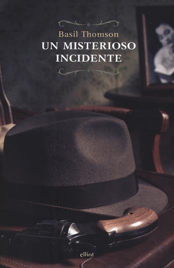 Un misterioso incidente - Basil Thomson - Libro Elliot 2017, Raggi gialli | Libraccio.it