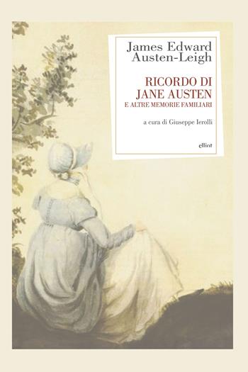 Ricordo di Jane Austen e altre memorie familiari - James Edward Austen-Leigh - Libro Elliot 2017, Antidoti | Libraccio.it