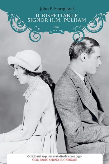 Il rispettabile signor H. M. Pulham - John P. Marquand - Libro Elliot 2017, Manubri | Libraccio.it