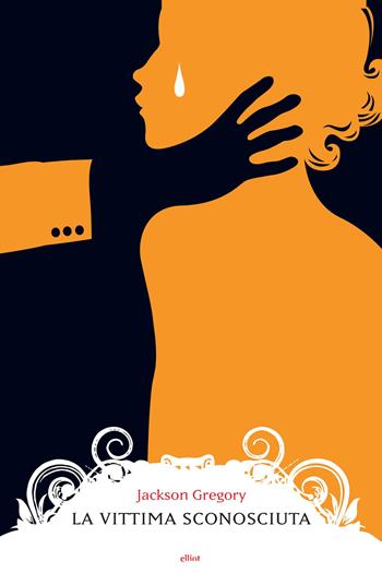La vittima sconosciuta - Jackson Gregory - Libro Elliot 2017, Manubri | Libraccio.it