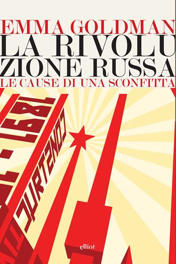 La rivoluzione russa. Le cause di una sconfitta - Emma Goldmann - Libro Elliot 2017, Lampi | Libraccio.it