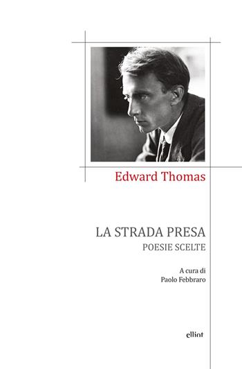 La strada presa - Edward Thomas - Libro Elliot 2017, Poesia | Libraccio.it