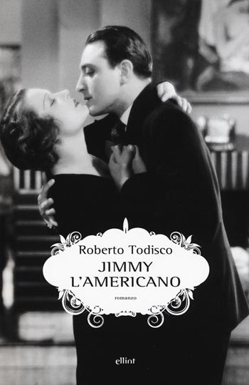 Jimmy l'americano - Roberto Todisco - Libro Elliot 2017, Scatti | Libraccio.it