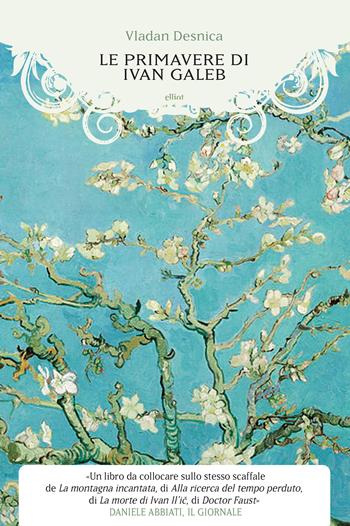 Le primavere di Ivan Galeb - Vladan Desnica - Libro Elliot 2018, Manubri | Libraccio.it