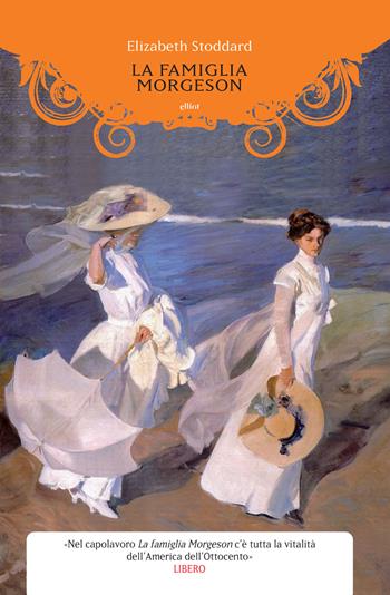 La famiglia Morgeson - Elizabeth Stoddard - Libro Elliot 2017, Manubri | Libraccio.it