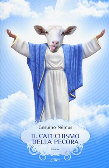 Il catechismo della pecora - Gesuino Némus - Libro Elliot 2019, Scatti | Libraccio.it