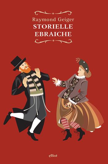 Storielle ebraiche - Raymond Geiger - Libro Elliot 2018, Raggi | Libraccio.it