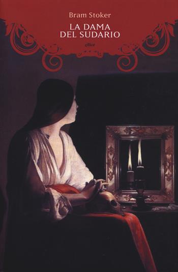 La dama del sudario - Bram Stoker - Libro Elliot 2018, Manubri | Libraccio.it