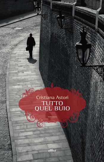 Tutto quel buio - Cristiana Astori - Libro Elliot 2018, Scatti | Libraccio.it