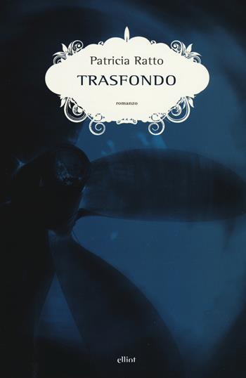 Trasfondo - Patricia Ratto - Libro Elliot 2018, Scatti | Libraccio.it