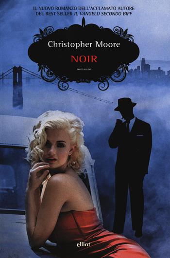 Noir - Christopher Moore - Libro Elliot 2018, Scatti | Libraccio.it