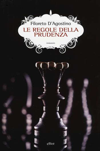 Le regole della prudenza - Filoreto D'Agostino - Libro Elliot 2018, Scatti | Libraccio.it