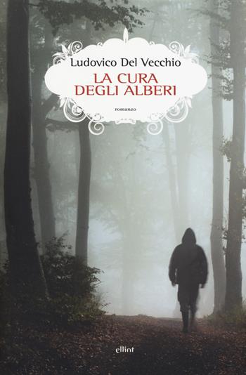 La cura degli alberi - Ludovico Del Vecchio - Libro Elliot 2018, Scatti | Libraccio.it