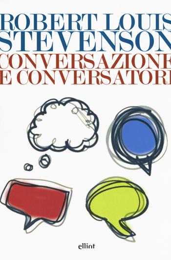 Conversazione e conversatori - Robert Louis Stevenson - Libro Elliot 2018, Lampi | Libraccio.it