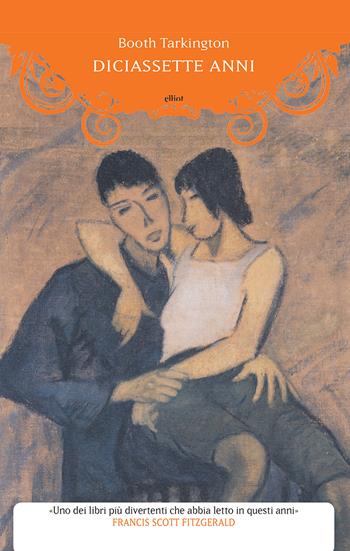 Diciassette anni - Booth Tarkington - Libro Elliot 2018, Manubri | Libraccio.it