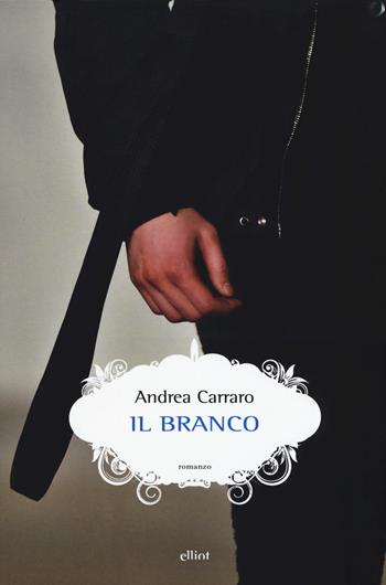Il branco - Andrea Carraro - Libro Elliot 2018, Scatti | Libraccio.it