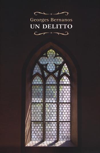 Un delitto - Georges Bernanos - Libro Elliot 2018, Raggi gialli | Libraccio.it