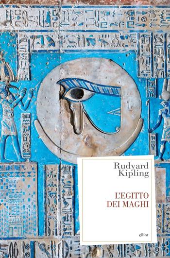 L'Egitto dei maghi - Rudyard Kipling - Libro Elliot 2019, Antidoti | Libraccio.it