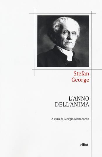 L'anno dell'anima. Testo tedesco a fronte - Stefan George - Libro Elliot 2018, Poesia | Libraccio.it