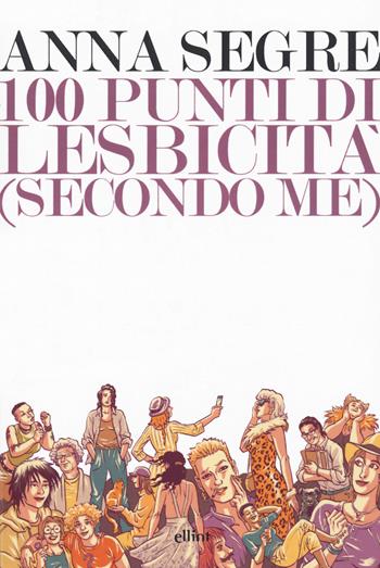100 punti di lesbicità (secondo me) - Anna Segre - Libro Elliot 2018, Lampi | Libraccio.it