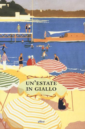 Un'estate in giallo - E. Phillips Oppenheim, Emma Orczy, Stacy Aumonier - Libro Elliot 2018, Raggi gialli | Libraccio.it