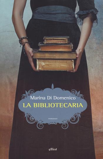 La bibliotecaria - Marina Di Domenico - Libro Elliot 2018, Scatti | Libraccio.it