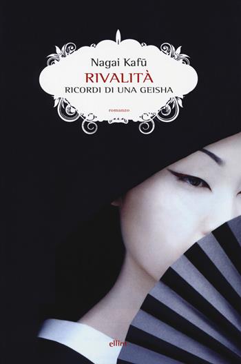Rivalità. Ricordi di una geisha - Kafu Nagai - Libro Elliot 2018, Scatti | Libraccio.it
