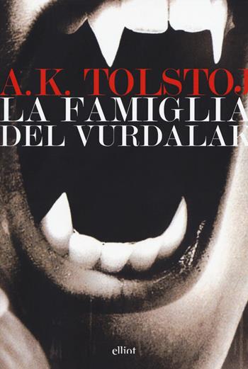 La famiglia del Vurdalak - Aleksej Konstantinovic Tolstoj - Libro Elliot 2018, Lampi | Libraccio.it